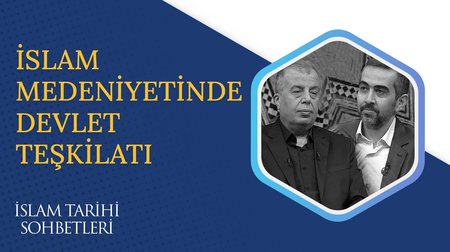 İslam Medeniyetinde Devlet Teşkilatı | İslam Tarihi Sohbetleri