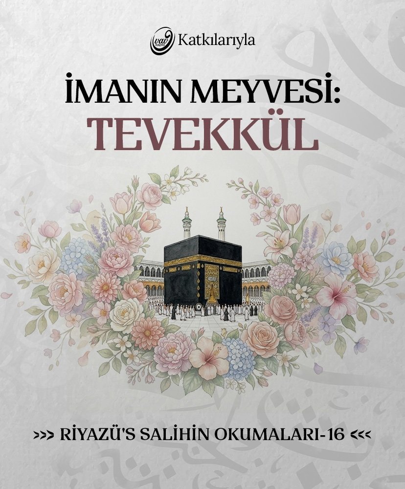 Riyazü’s Salihin 15. Bölüm: İmanın Meyvesi: Tevekkül