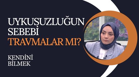 Uykusuzluğun Sebebi Travmalar Mı? I Kendini Bilmek