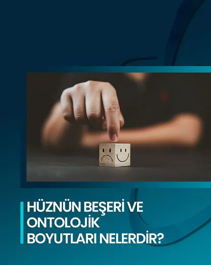 Hüznün Beşeri ve Ontolojik Boyutları