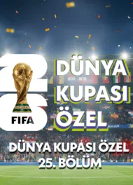 Dünya Kupası Özel 25.Bölüm