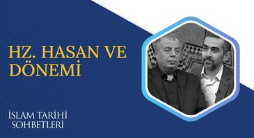 Hz. Hasan Dönemi I İslam Tarihi Sohbetleri