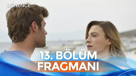 Dönence 13. Bölüm Fragmanı