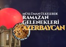 Müslüman ülkelerde Ramazan gelenekleri: Azerbaycan