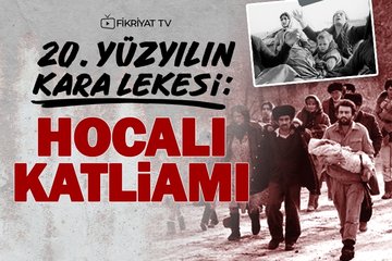 Hocalı Katliamı’nda neler yaşandı?