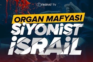 Organ mafyası: Siyonist İsrail