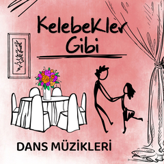 Kelebekler Gibi | Dans Müzikleri