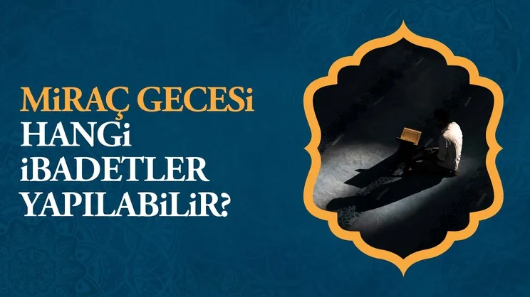 Miraç gecesi hangi ibadetler yapılır?