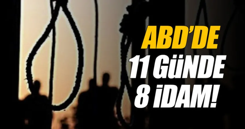 ABD’de, 11 günde 8 kişi idam edilecek