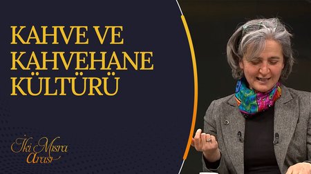 Kahve ve Kahvehane Kültürü I İki Mısra Arası