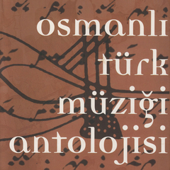 Osmanlı Türk Müziği Antolojisi