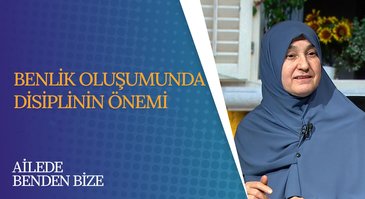 Benlik Oluşumunda Disiplinin Önemi I Ailede Benden Bize