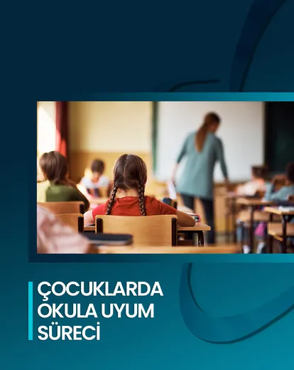 Çocuklarda Okula Uyum Süreci