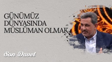 Günümüz Dünyasında Müslüman Olmak I Son Davet