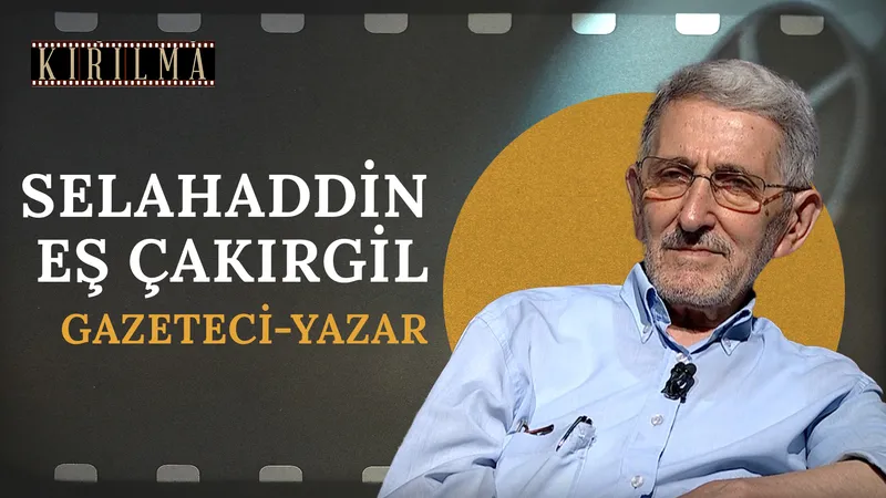 Selahaddin Eş Çakırgil | Kırılma