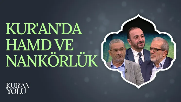 Kur’an’da hamd ve nankörlük | Kur’an Yolu