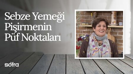 Sebze Yemeği Pişirmenin Püf Noktaları I Sofra