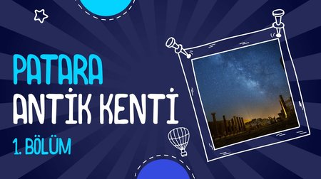 Patara Antik Kenti | 1. Bölüm