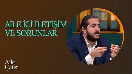 Aile İçi İletişim ve Sorunlar | Aile Çatısı