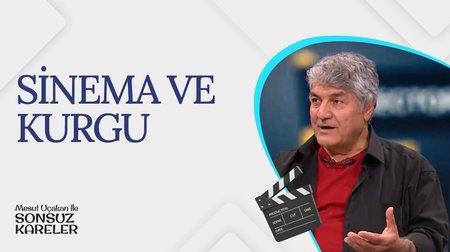 Sinema ve Kurgu I Mesut Uçakan ile Sonsuz Kareler