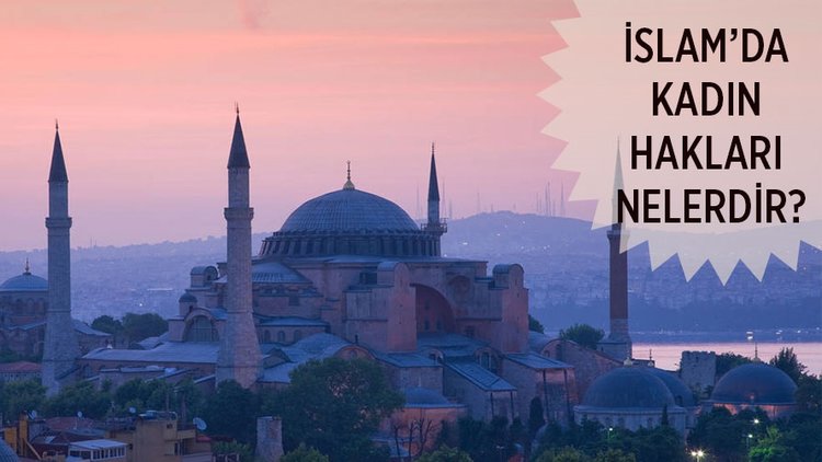 İslam’da kadın hakları nelerdir?