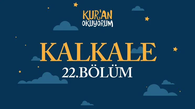 Kur’an Okuyorum - 22. Bölüm