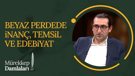 Beyaz Perdede İnanç, Temsil ve Edebiyat | Mürekkep Damlaları