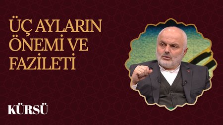 Üç Ayların Önemi ve Fazileti I Kürsü