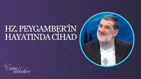 Hz. Peygamber'in Hayatında Cihad | Cuma Sohbeti 