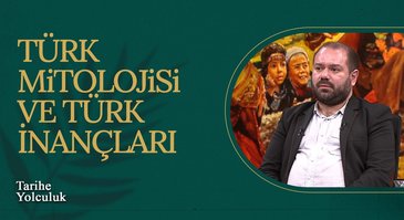 Türk Mitolojisi ve Eski Türk İnançları | Tarihe Yolculuk
