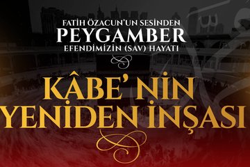 12. Bölüm: Kabe’nin yeniden inşası