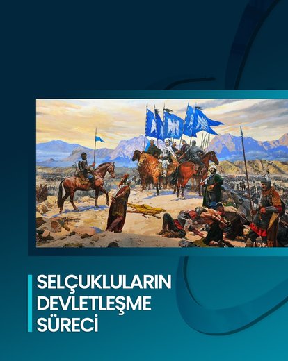 Selçukluların Devletleşme Süreci