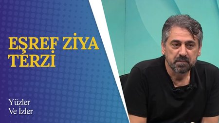 Eşref Ziya Terzi I Yüzler ve İzler