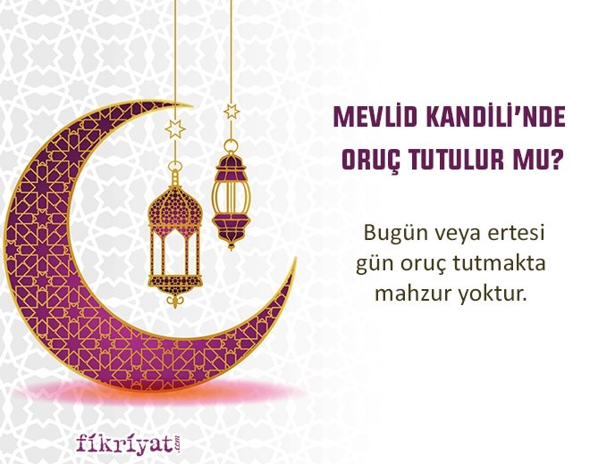 MEVLİD KANDİLİ’NDE ORUÇ TUTULUR MU?