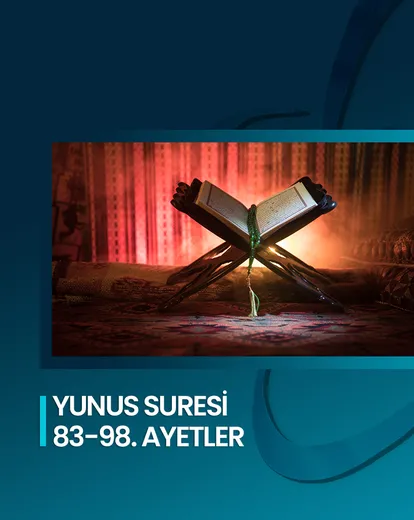 Yunus Suresi 83-98. Ayetler