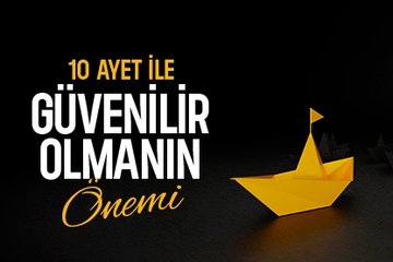 10 Ayet ile Güvenilir Olmanın Önemi
