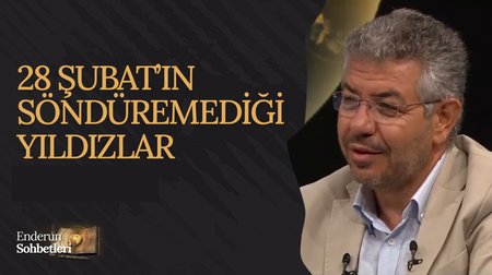 28 Şubat'ın Söndüremediği Yıldızlar | Enderun Sohbetleri 