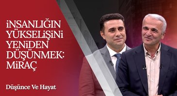 Miraç hadisesi nasıl gerçekleşti? | Düşünce ve Hayat