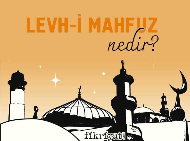 LEVH-İ MAHFUZ NEDİR?