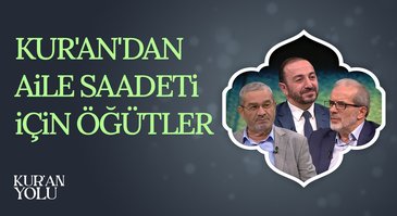 Kur'an'dan Aile Saadeti İçin Öğütler I Kur'an Yolu