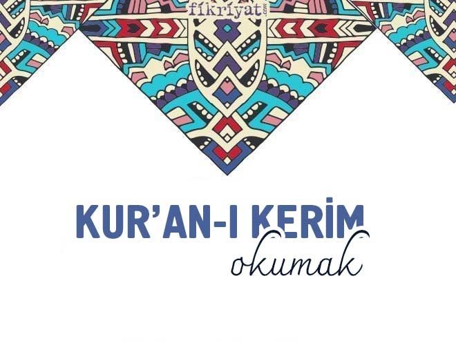 KUR’AN-I KERİM OKUMAK
