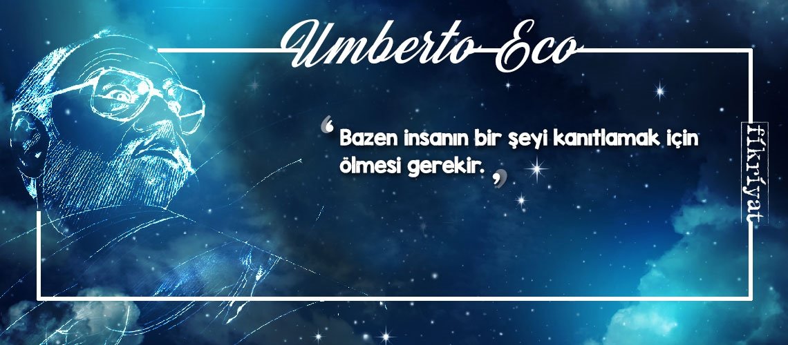 Düşünce ve yazı işçisi Umberto Eco’dan 20 alıntı