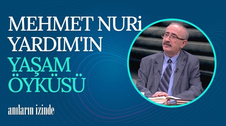 Mehmet Nuri Yardım II I Anıların İzinde