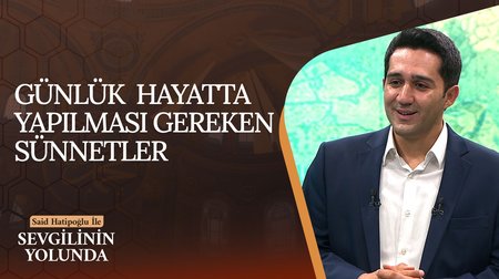 Günlük Hayatta Yapılması Gereken Sünnetler | Sevgilinin Yolunda