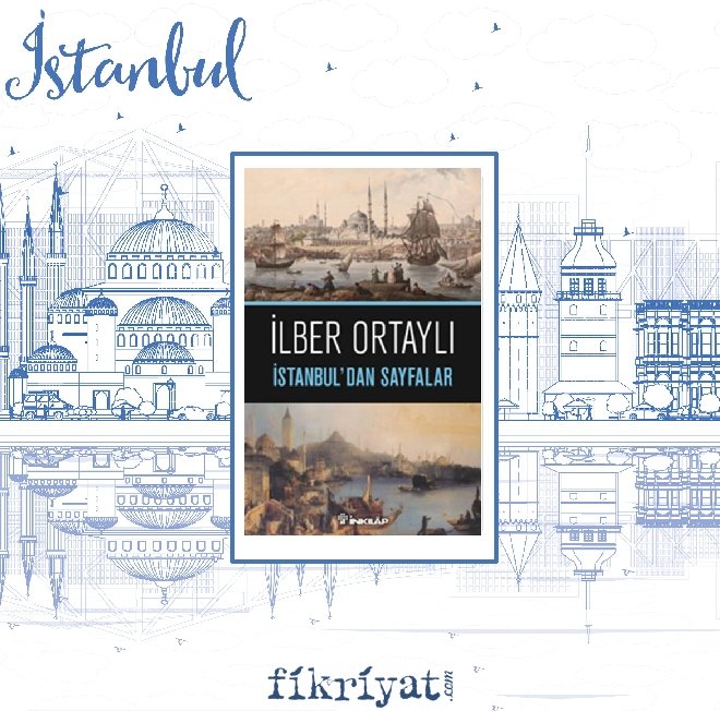 İstanbul’dan Sayfalar - İlber Ortaylı