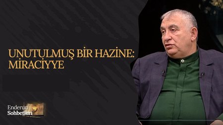 Unutulmuş bir hazine: Miraciyye | Enderun Sohbetleri