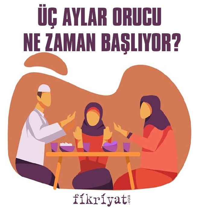 Uc Aylar Orucu Kac Gun Tutulur 2021 Uc Aylar Orucu Nasil Tutulur Galeri Fikriyat Gazetesi