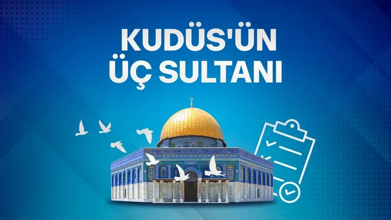 Kudüs’ün Üç Sultanı