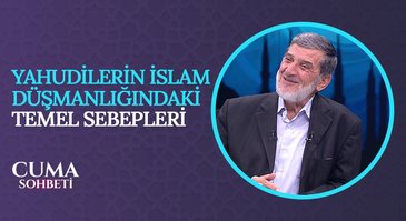 Yahudilerin İslam Düşmanlığı | Cuma Sohbeti