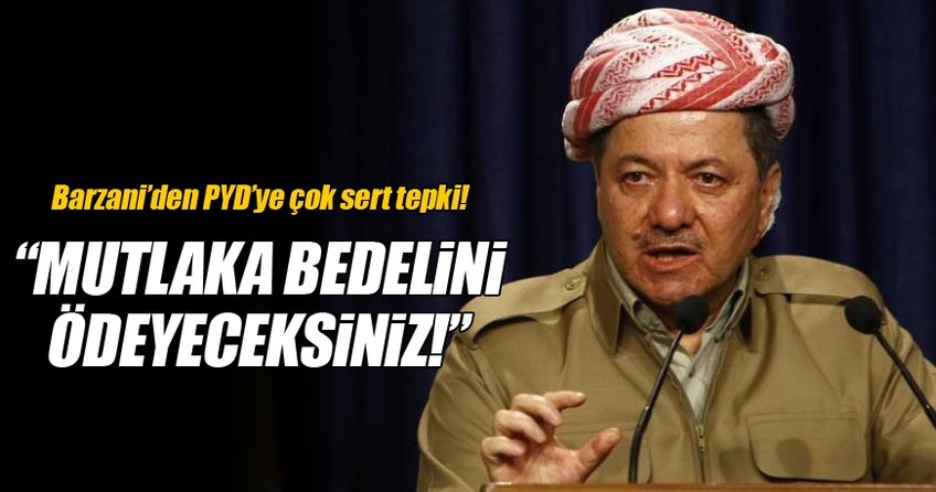 PYD’ye Barzani’den sert tepki!